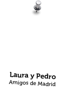 Laura y Pedro
Amigos de Madrid
